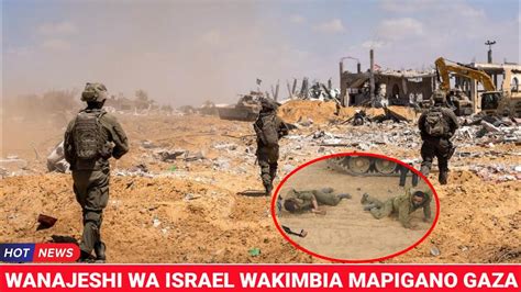 Wanajeshi Wa Israel Wakimbia Rafah Baada Ya Hamas Kuwaua Na Kuwateka