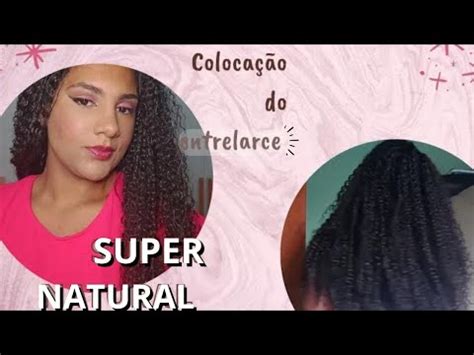 Como Colocar Entrelace Sem Disfarce Cacheado Super Natural Youtube