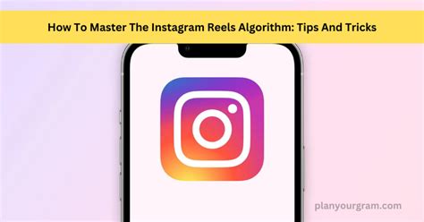 How To Master The Instagram Reels Algorithm Tips And Tricks