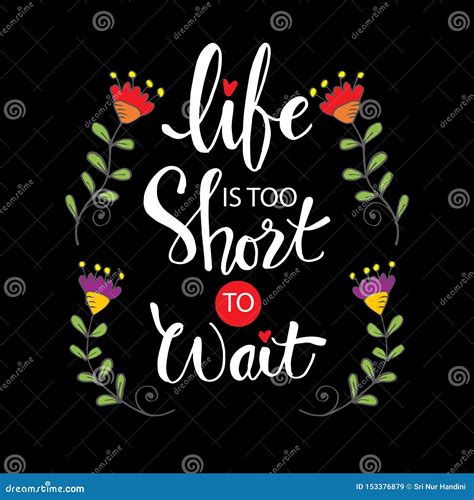 Life Is Too Short To Wait Stock Vector Illustration Of Greeting