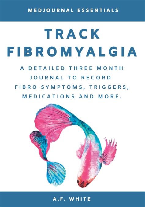 Track Fibromyalgia A Detailed Three Month Journal To Record Fibro Symptoms Triggers