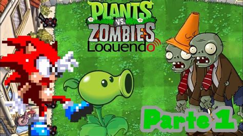 Hay Zombis En Mi Jardin Plantas Vs Zombis Loquendo Parte Youtube