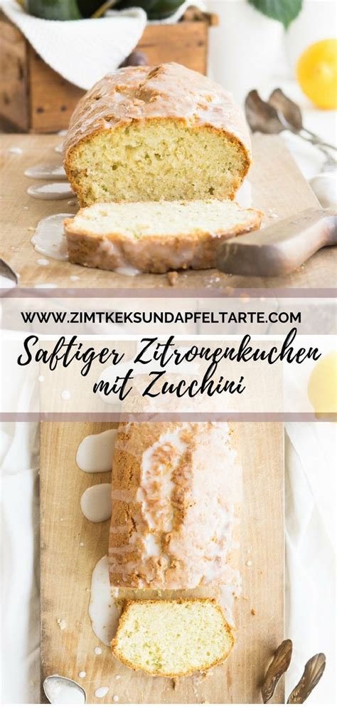 Einfach Und Super Saftig Zitronenkuchen Mit Zucchini Rezept