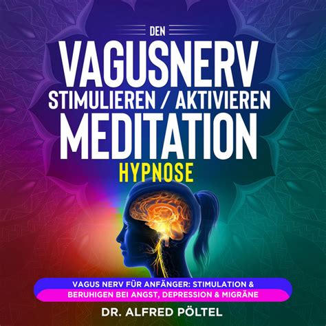 Den Vagusnerv Stimulieren Aktivieren Meditation Hypnose Vagus