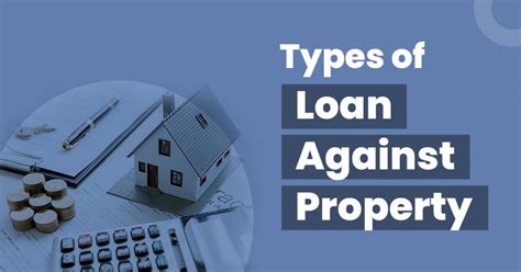 Types Of Loans Against Property