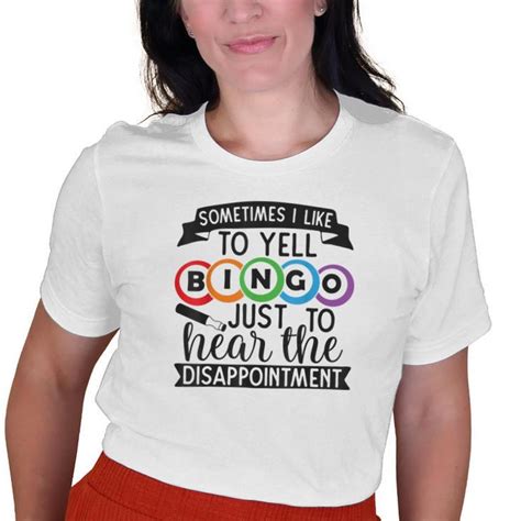 Sometimes I Yell Bingo T For Bingo Lover Mom Grandma Unisex T Shirt