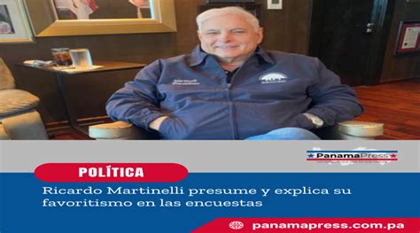 Panama Press Ricardo Martinelli Presume Y Explica Su Favoritismo En