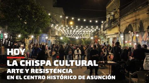 La Chispa Cultural Arte y resistencia en el centro histórico de