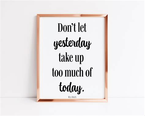 Don't Let Yesterday Take up Too Much of Today Quote Print - Etsy