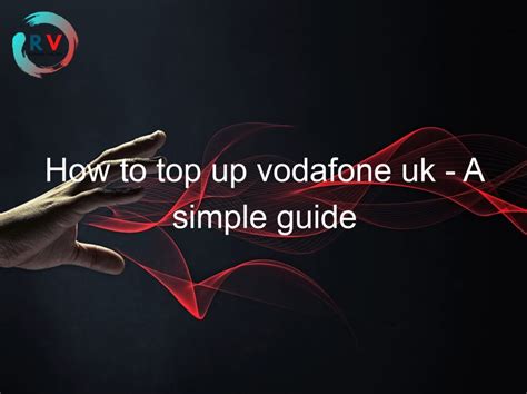 How To Top Up Vodafone Uk A Simple Guide Updated