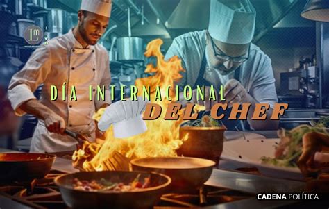 DÍA INTERNACIONAL DEL CHEF Latitud Megalópolis