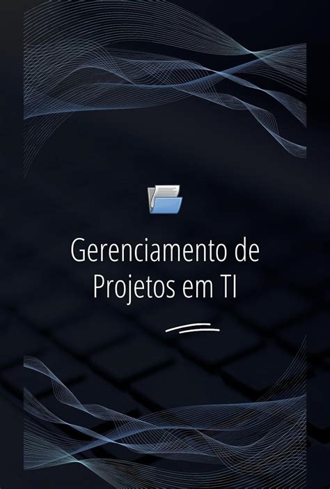 Gerenciamento de Projetos em TI Melhores Práticas e Metodologias eBook