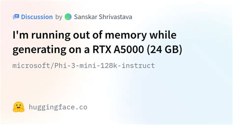 Microsoft Phi 3 Mini 128k Instruct I M Running Out Of Memory While