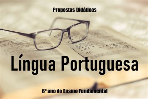 Propostas Didáticas Língua Portuguesa 6º Ano Conexão Escola Sme