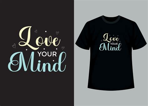 Love Your Mind T Shirt Design Motivational Typography T Shirt Design Inspirational Quotes T