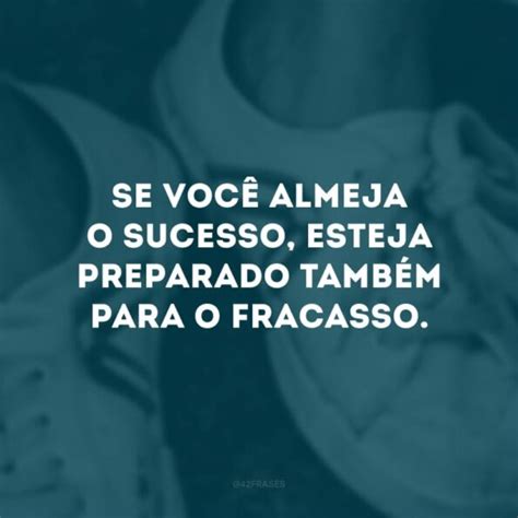 Frases De Fracasso Que V O Te Motivar E Trazer Reflex Es Profundas