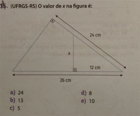 URGENTEEEEE 15 UFRGS RS O valor de x na figura é a 24 b 13 c 5