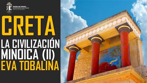 Creta La Civilización Minoica Ii Eva Tobalina Youtube