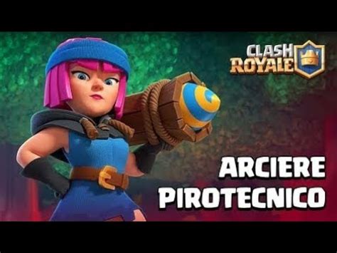 Proviamo Il Nuovo Arciere Pirotecnico Clash Royale Ita Youtube