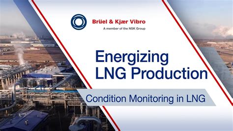 Energizing Lng Production Condition Monitoring By Bandk Vibro Youtube