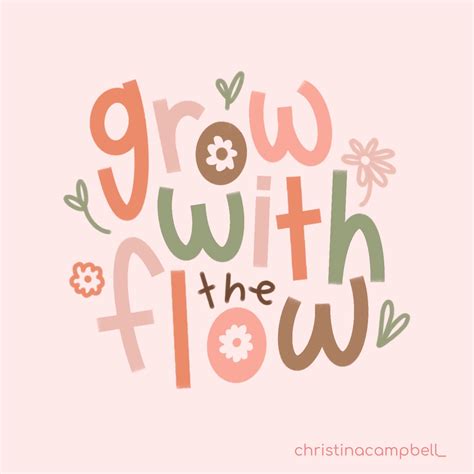 Grow With The Flow Go With The Flow Growth Quote Uncertainty Quote Short Quote Simple Quote