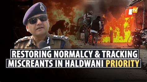 Haldwani Violence Identifying And Taking Action Against All Miscreants