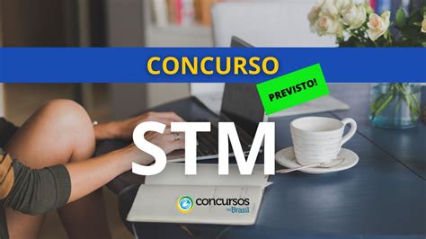 Concurso STM edital preencherá 240 vagas a partir de 2025