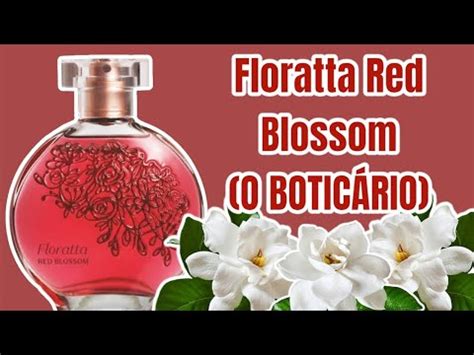 Perfume Floratta Red Blossom O Botic Rio Youtube