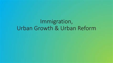 urban transformation immigration growth reform powerpoint
