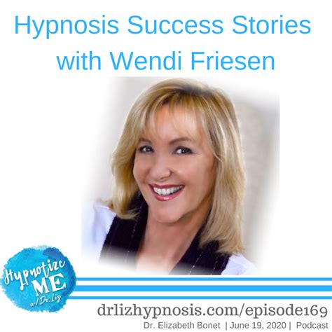 Hm169 Hypnosis Success Stories With Wendi Friesen Hypnosis For An