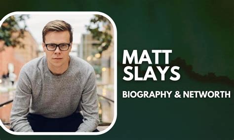 Matt Slays Biograhy Net Worth And Career