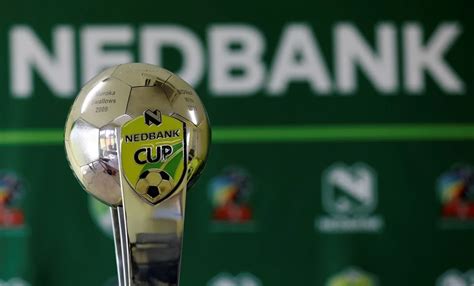 Nedbank Cup Quarterfinal Dates And Venues Confirmed