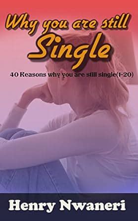 Why You Are Still Single 40 Reasons Why You Are Still Single 1 20