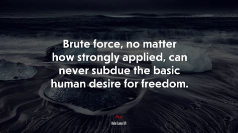 Brute Force No Matter How Strongly Applied Can Never Subdue The Basic