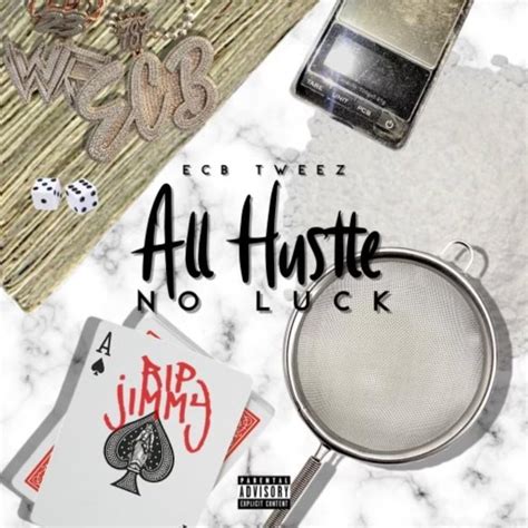 Ecb Tweez All Hustle No Luck Lyrics And Tracklist Genius