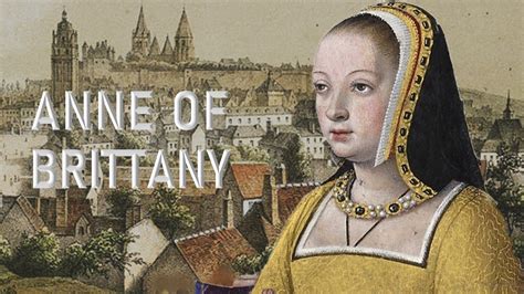 Anne Of Brittany Twice Crowned Queen Of France Youtube