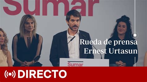 EN DIRECTO Rueda De Prensa De ERNEST URTASUN SUMAR YouTube