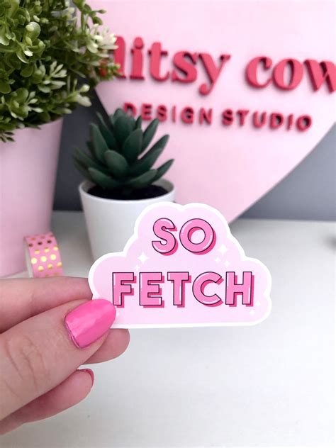 So Fetch Mean Girls Sticker Mean Girls Quote Mean Girls Etsy