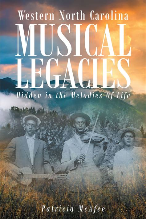 Western North Carolina Musical Legacies Hidden In The Melodies Of Life By Christian Faith