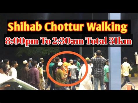 Day Shihab Chottur Walking Night New Update Shihab Chottur