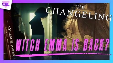 The Changeling Episodes 1 3 Deep Dive Witch Emma Came Back