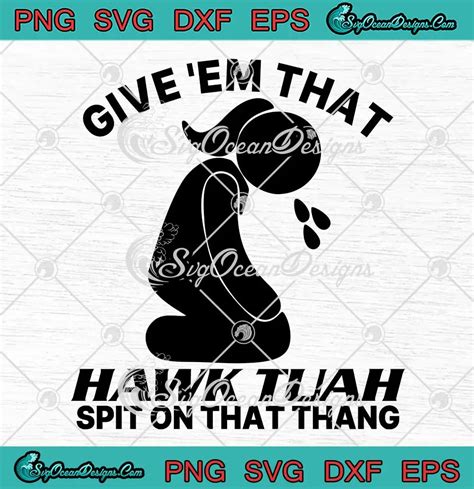 Meme Girl Give Em That Hawk Tuah Svg Spit On That Thang Svg Png