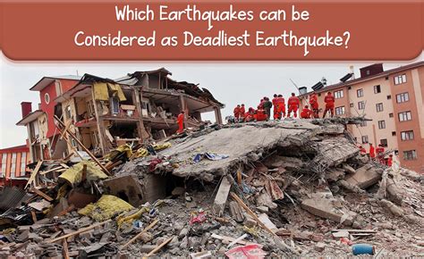 Which Earthquakes can be Considered as Deadliest Earthquake?