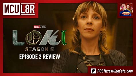 Loki Season 2 Ep 2 Review Mcu L8r Post Wrestling Podcasts News