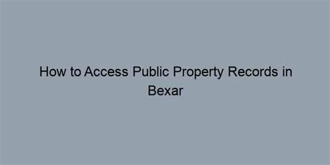 How to Access Public Property Records in Bexar County, Texas by Address ...