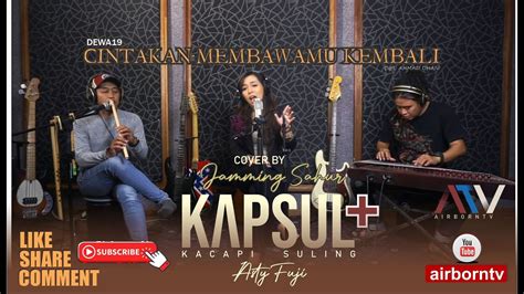 Cintakan Membawamu Kembali Dewa Cover By Kapsul Asty Puji Youtube