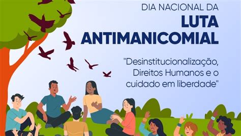 Dia Nacional Da Luta Antimanicomial é Lembrado Nesta Quinta Feira 18