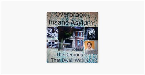 Overbrook Insane Asylum And The Demons That Dwell Within On Apple Podcasts