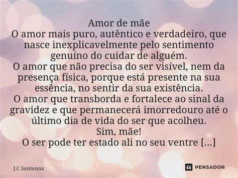 Amor De M E O Amor Mais Puro J C Santanna Pensador