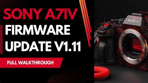 Sony A7IV Firmware Update Version 1 11 Full Walkthrough Guide YouTube